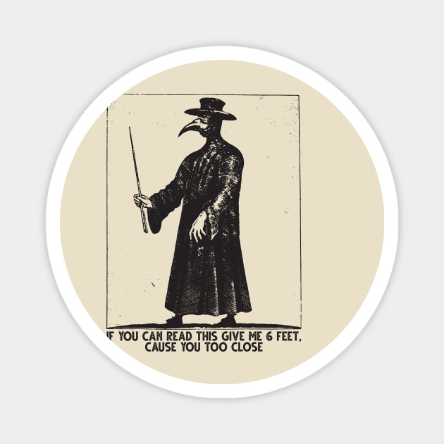 Plague Mask Six Feet Pandemic Magnet by HeyListen